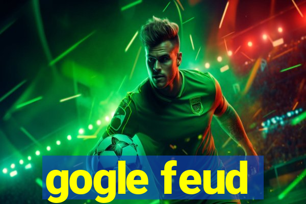 gogle feud