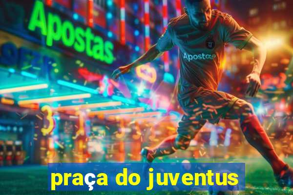 praça do juventus