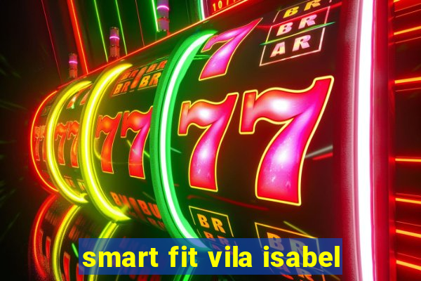 smart fit vila isabel