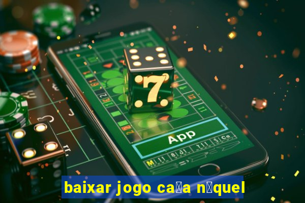 baixar jogo ca莽a n铆quel