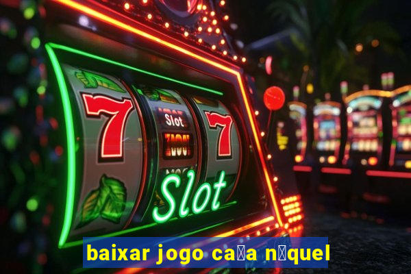 baixar jogo ca莽a n铆quel