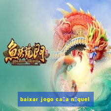 baixar jogo ca莽a n铆quel