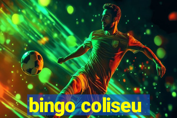 bingo coliseu