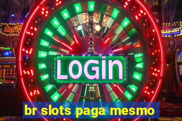 br slots paga mesmo