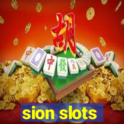 sion slots