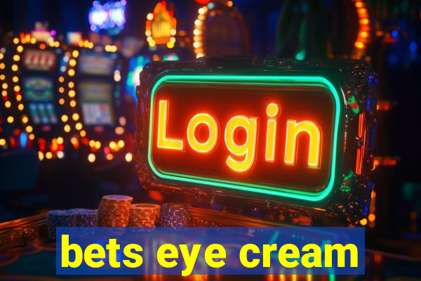 bets eye cream