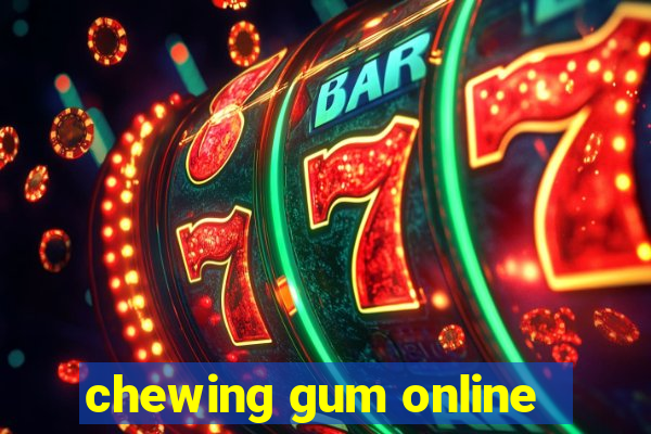 chewing gum online