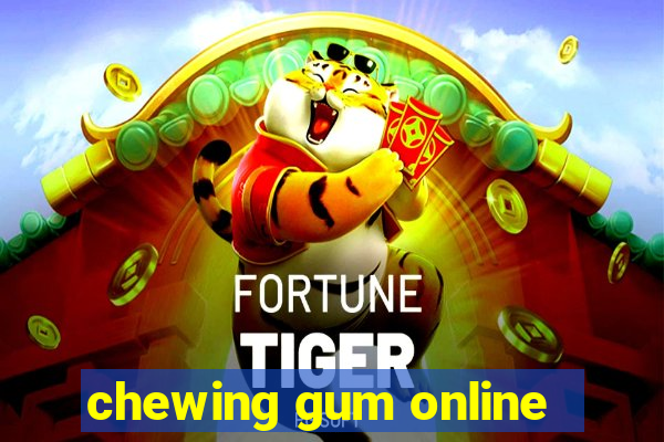 chewing gum online