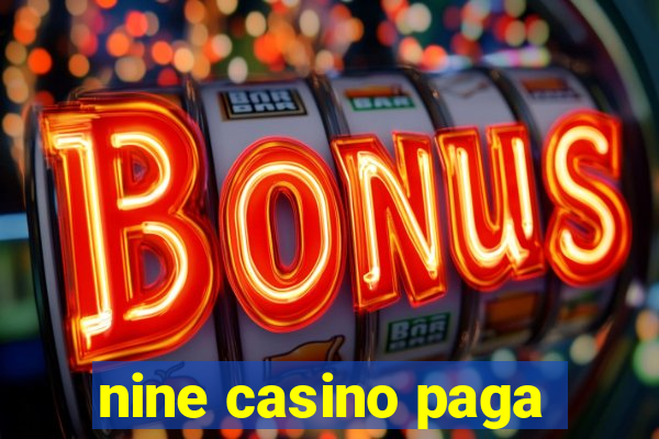 nine casino paga