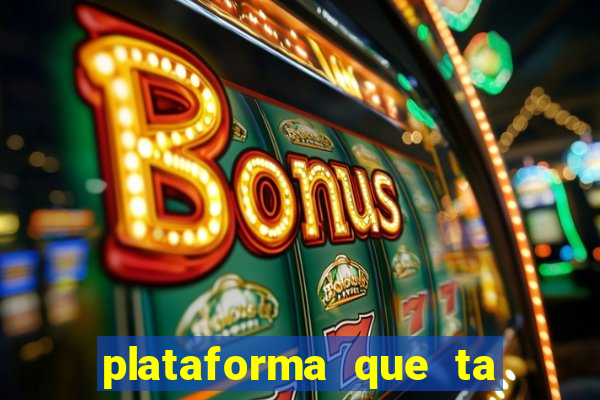 plataforma que ta pagando agora