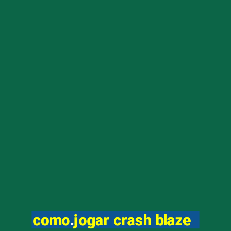 como.jogar crash blaze