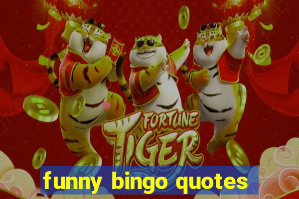 funny bingo quotes