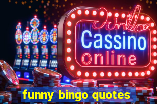 funny bingo quotes