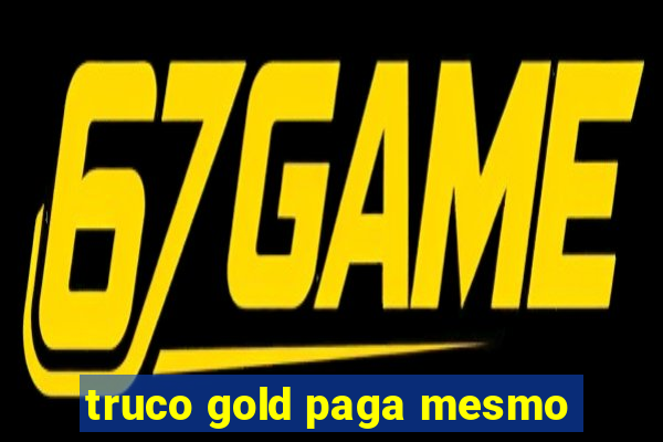 truco gold paga mesmo