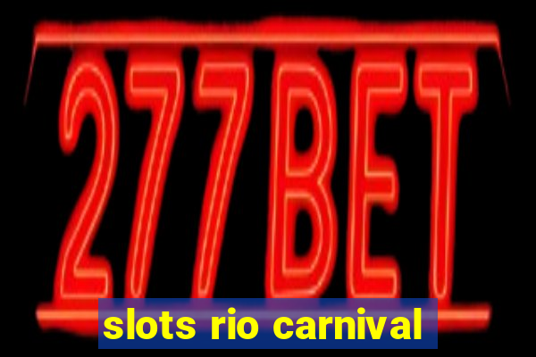 slots rio carnival