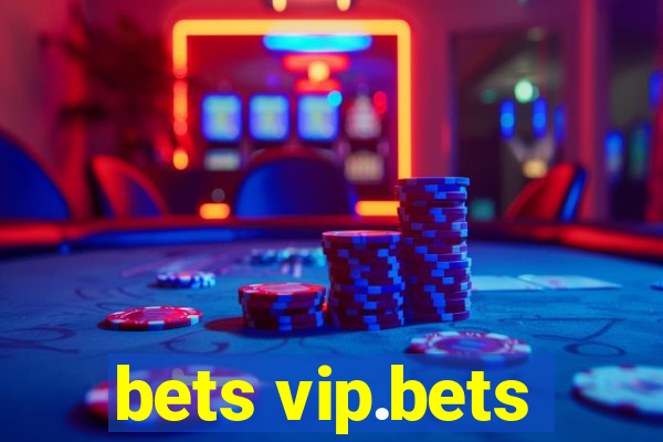 bets vip.bets