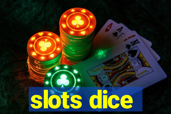 slots dice