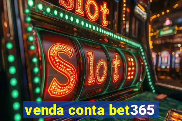 venda conta bet365