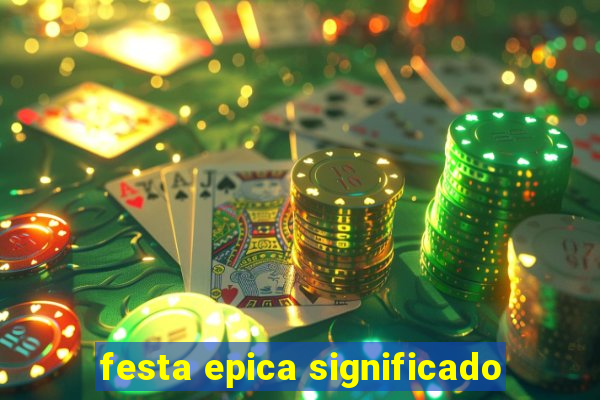 festa epica significado