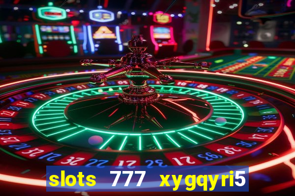 slots 777 xygqyri5 is1o0v otopbt3a