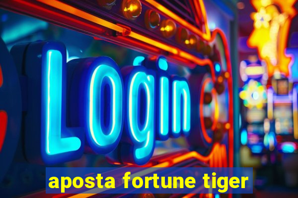 aposta fortune tiger