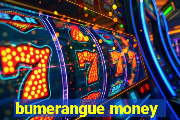 bumerangue money