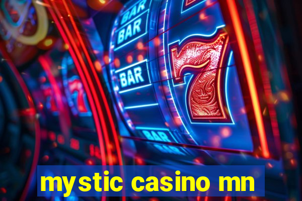 mystic casino mn