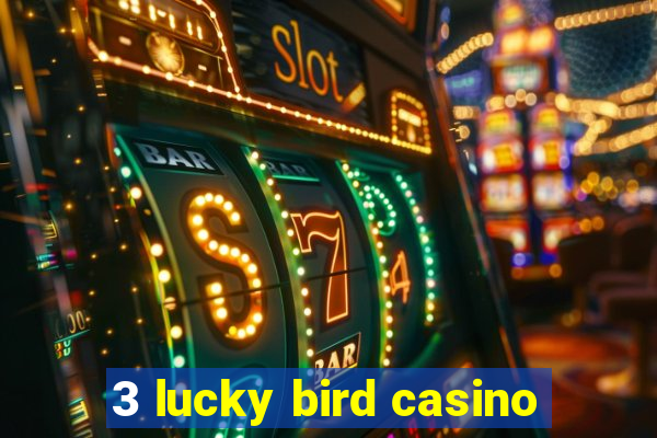 3 lucky bird casino