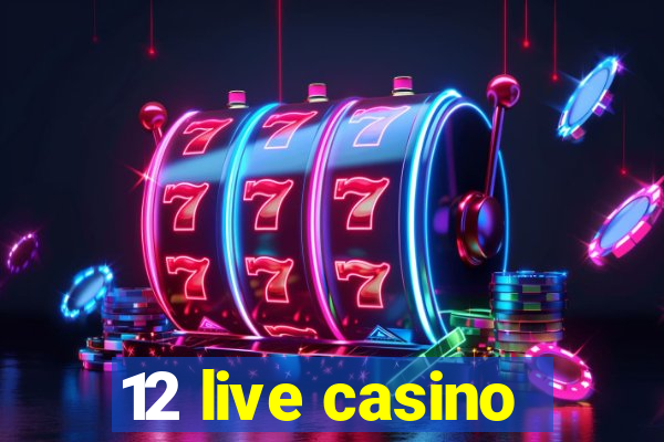 12 live casino