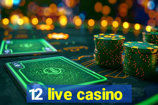 12 live casino