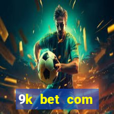 9k bet com registrar login