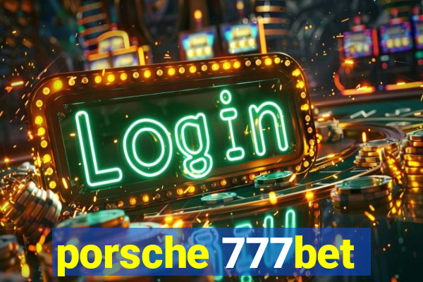 porsche 777bet