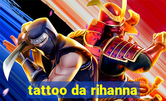 tattoo da rihanna