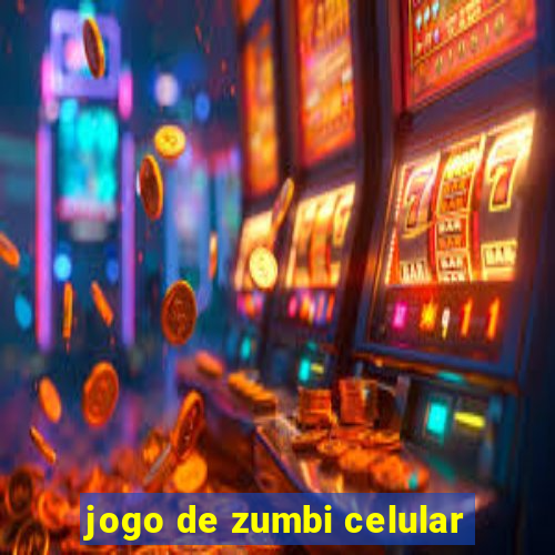 jogo de zumbi celular