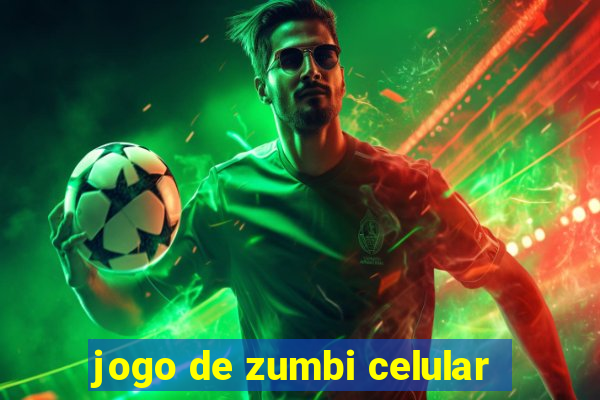 jogo de zumbi celular