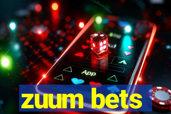 zuum bets