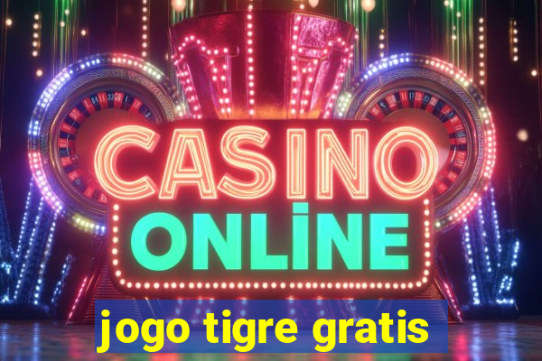 jogo tigre gratis