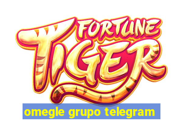 omegle grupo telegram