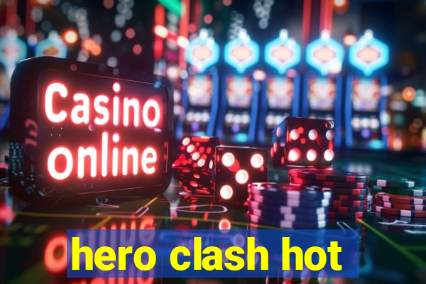 hero clash hot