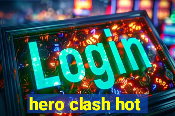 hero clash hot