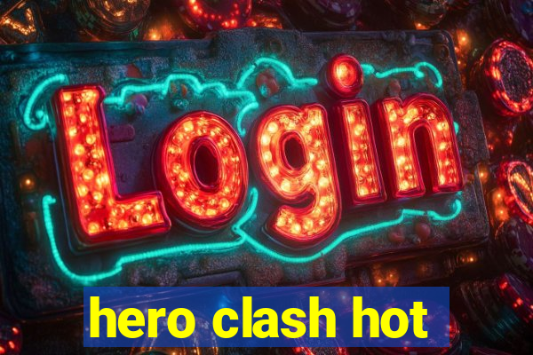 hero clash hot