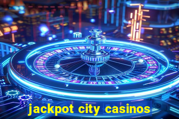 jackpot city casinos