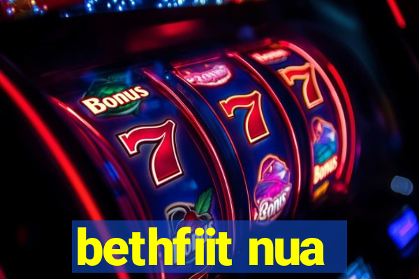 bethfiit nua