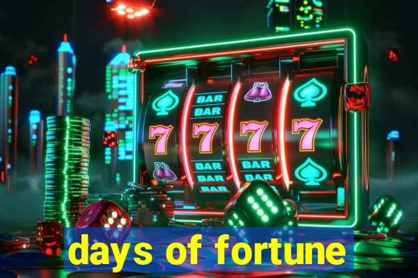 days of fortune