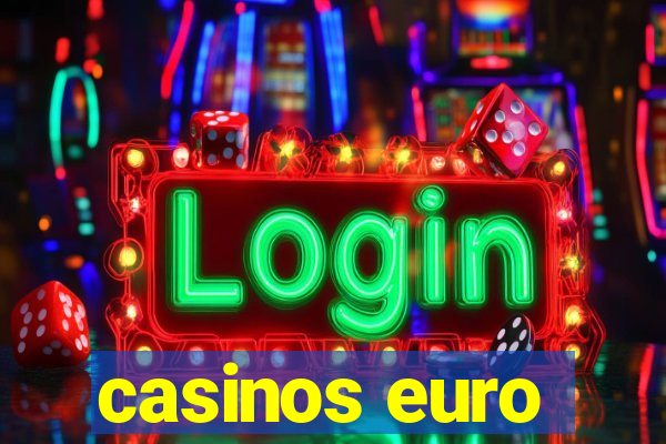 casinos euro