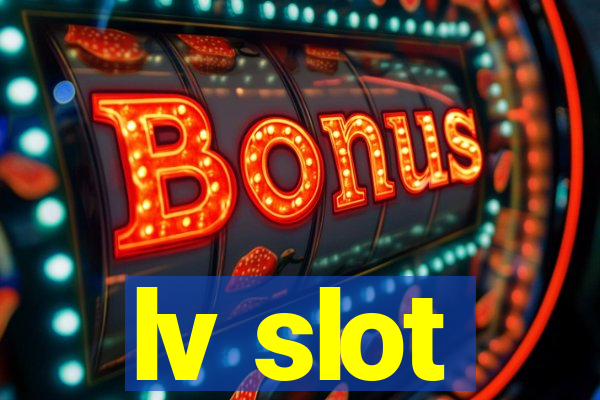 lv slot