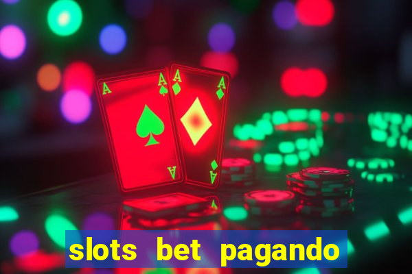 slots bet pagando no cadastro