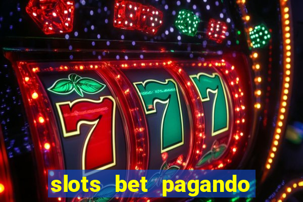 slots bet pagando no cadastro