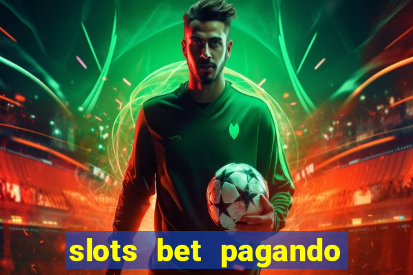 slots bet pagando no cadastro