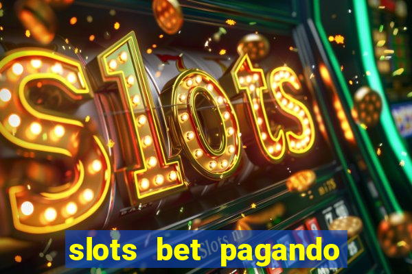 slots bet pagando no cadastro